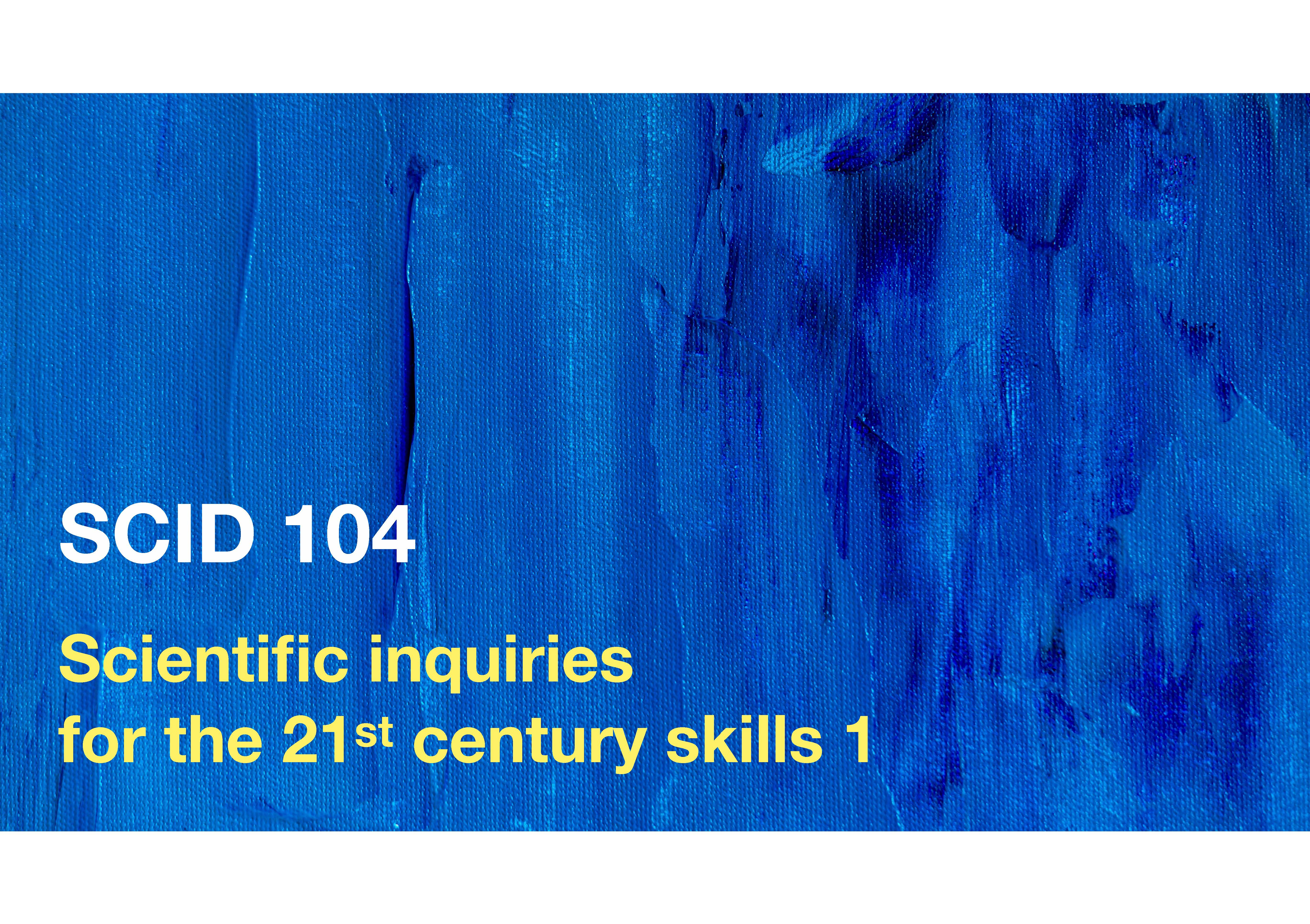 Scientific Inquiry for the 21st Century Learning I (SCID104/65)